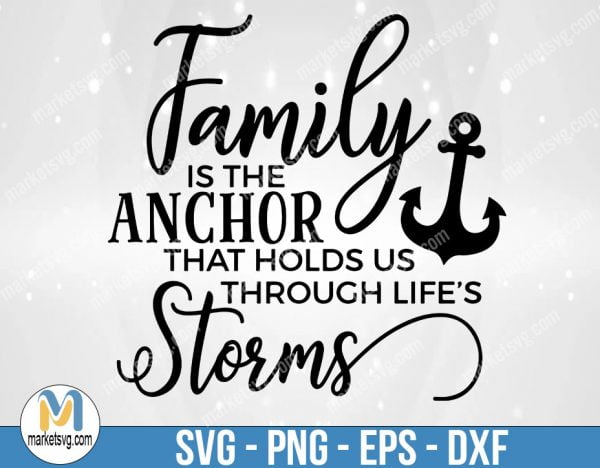 Family Is The Anchor That Holds Us Through Life's Storms, SVG File, Cricut, Family svg, FR105