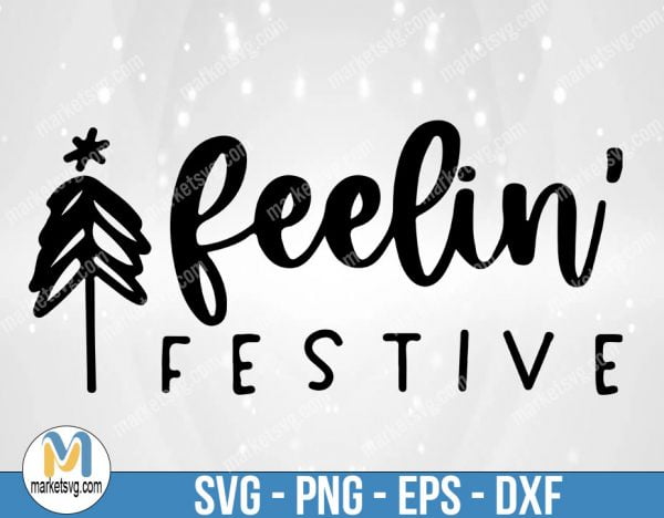 Feelin Festive svg, png, dxf, Merry svg, Merry And Bright, Holiday cut file, Winter svg, White Christmas, Merry Everything, Happy Holiday, FR107