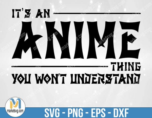 It's An Anime Thing Digital Download | SVG, PNG | Silhouette, Cricut Decal File, FR113