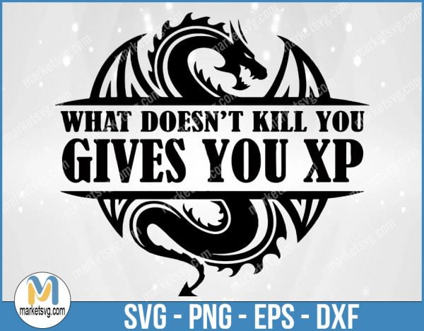 What Doesn't Kill You Gives You XP svg, Roleplaying svg, D&D svg, D and D svg, Dungeons and Dragons svg, Cut File, Cricut svg, png, FR134
