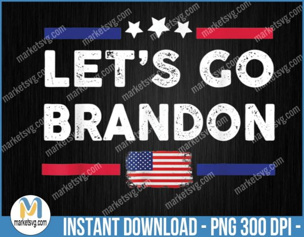 Let's Go Brandon Png, Trump Png, Conservative Anti Liberal Design, anti biden svg, team trump png, Printable, P508