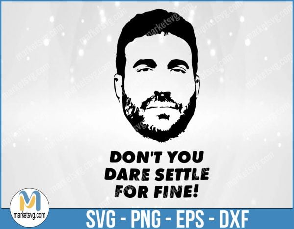 Don't You Dare settle for Fine, Roy Kent SVG, Roy Kent, Beleive Ted, Ted Lasso svg, SP109