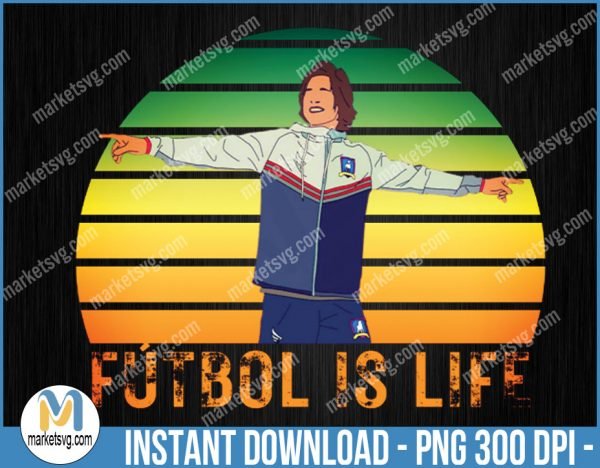 Futbol is Life, Dani Rojas, Ted Lasso, Football, Soccer png, Ted Lasso png, Roy Kent png, Sport png, Sublimation, SP134