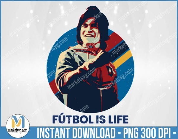 Futbol is Life, Dani Rojas, Ted Lasso, Football, Soccer png, Ted Lasso png, Roy Kent png, Sport png, Sublimation, SP146