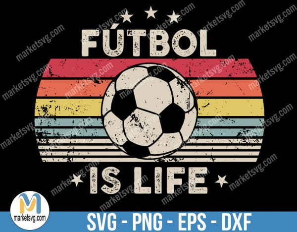 Futbol Is Life  SVG, Futbol Is Life Shirt For Women Or Men Soccer Funny Football Lover Vintage, School Team Svg, Sport Team SVG, SP86