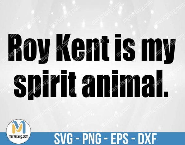 Roy Kent Is My Spirit Animal SVG, Roy Kent F*CK, Roy Kent SVG, Ted Lasso SVG, Funny Roy Kent SVG, SP92