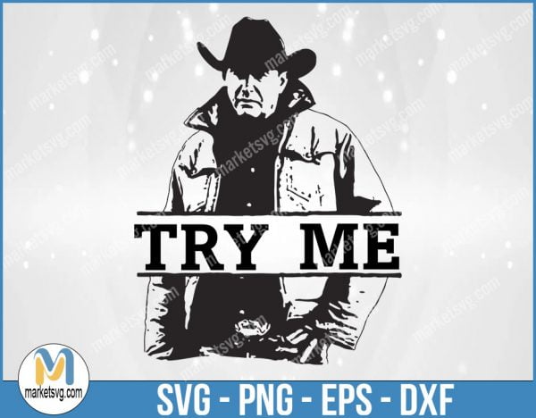 Try Me, Yellowstone svg, Yellowstone Labels, Yellowstone Symbols, Yellowstone Dutton Ranch, Cricut, YE26