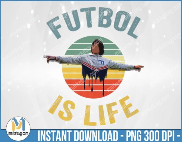 Futbol is Life, Dani Rojas, Ted Lasso, Football, Soccer png, Ted Lasso png, Roy Kent png, Sport png, Sublimation, SP145