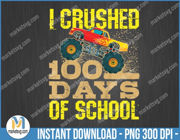 Kids I Crushed 100 Days Of School PNG, Boys Monster Truck PNG, BP23