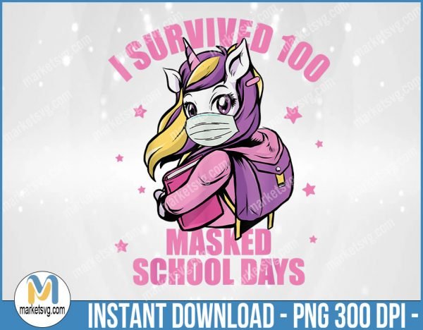 I Survived 100 Masked School Days PNG, Student Teacher Gift, BP30