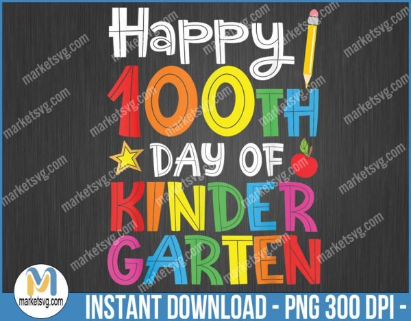 Happy 100th Day of Kindergarten Teacher or Student, Sublimation, BP4