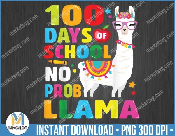 100th Days of School No Probllama Llama Boy Girl Kids Gift, png file, Sublimation, BP6