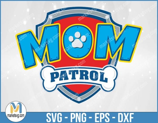 Mom Patrol, Dog Patrol SVG, Chase, Skye, Zuma, Everest, Marshall, Tracker, Rocky, Instant Download, PA10