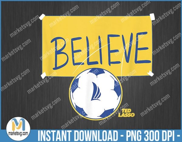 Ted Lasso Believe Soccer Sign, Ted Lasso PNG, AFC Richmond Logo PNG, Ted Lasso logo PNG, Roy Kent PNG, SP157