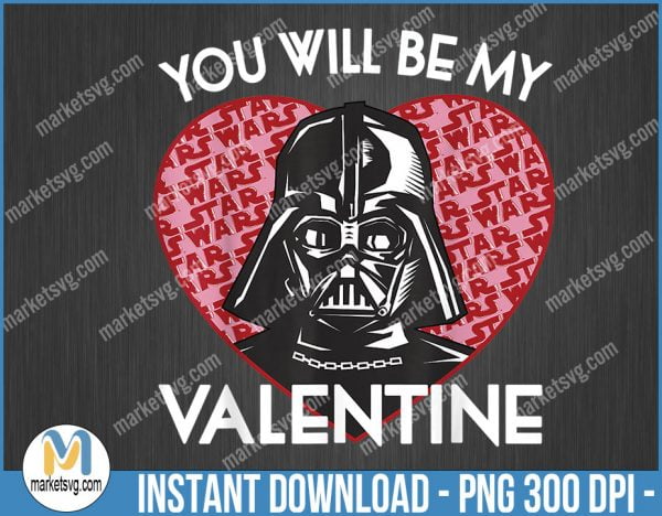 Star Wars You Will Be My Valentine Darth Vader Graphic Tee, Valentine PNG, Sublimation, png file, VP19