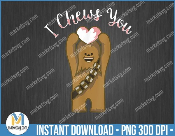 Star Wars Valentines I Chews You Chewbacca Graphic, Valentine PNG, Sublimation, png file, VP20