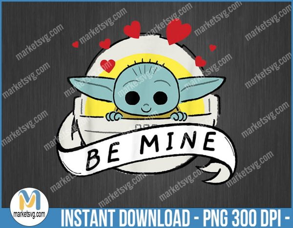 Star Wars The Mandalorian The Child Be Mine Valentine's Day, Valentine PNG, Sublimation, png file, VP21