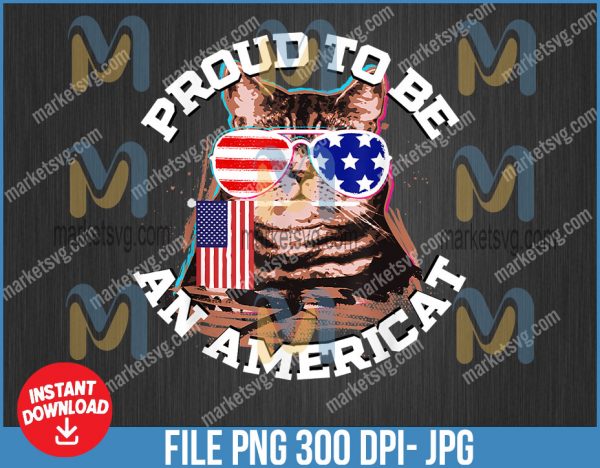 Cat US Flag Sunglasses Proud To Be An Americat, 4th of July PNG, July 4th PNG, Fourth of july, Independence Day, Patriotic PNG, JL8