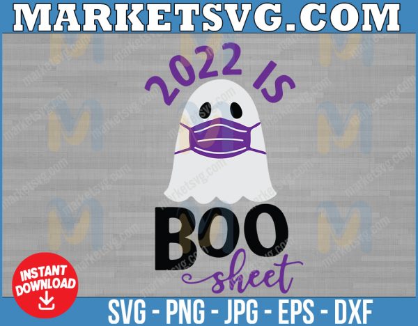 2022 is Boo Sheet Svg Dxf Eps Png, Halloween Svg, Funny Ghost, funny Halloween,2022 is boo sheet humor,social distancing,Silhouette Cricut