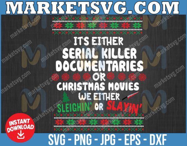 It's Either Serial Killer Documentaries or Christmas Movies We Either Sleighin or Slayin SVG, Twinkle svg, Funny Christmas Svg, SVG Files For Cricut