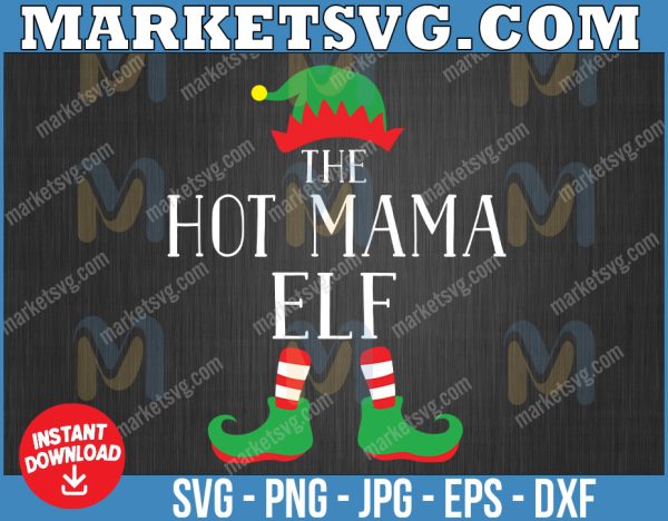 The hot mama elf svg, Digital Download, Svg, Jpeg, Png, Dxf, Eps, Ai, Christmas, Holidays, Elf, Elf Hat, Elf Feet