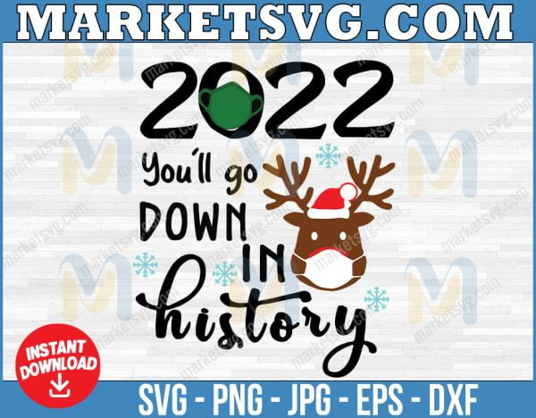 2022 You'll go down in history, Christmas 2022 quarantine svg, Quarantine ornament, reindeer mask svg, Christmas Quarantine svg