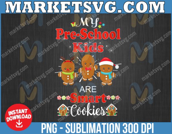 Christmas png, My Pre-school Are Smart Cookies png, Dxf Eps Png, Gingerbread, School Teacher Shirt png, Funny Quote Cut File, Silhouette Cricut