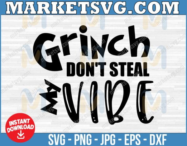 Grinch Don't Steal My Vibe Christmas svg Design - SVG, PNG Santa Gift Holidays, Instant Download