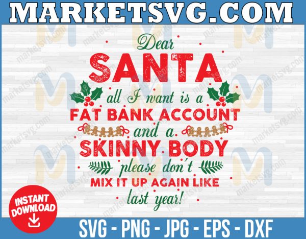 Dear Santa I Want a Fat Bank Account and Skinny Body SVG, Merry Chrismas svg, Christmas 2022,svg, eps, svg file, png, svg, Cricut, Digital download