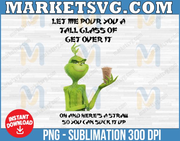 Let Me Pour You A Tall Glass Of Get Over It Png, The Grinch Quote Design, Funny Grinch Png, The Grinch Png