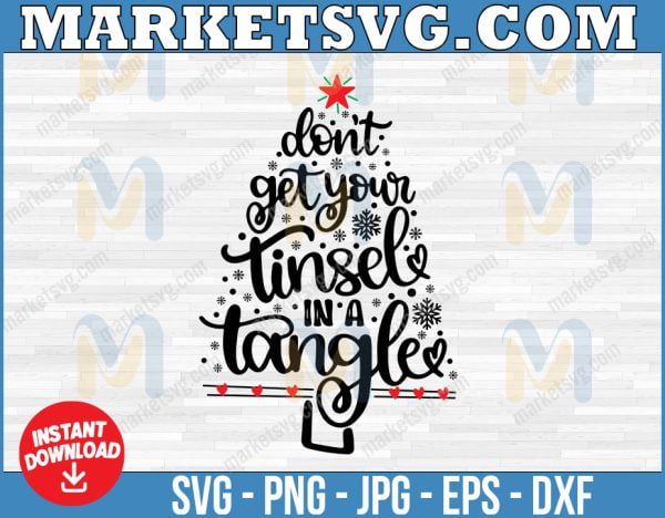 Don't Get Your Tinsel In A Tangle SVG, Christmas tree svg, DXF, PNG, Pdf, Christmas Svg, Funny Svg, Clip Art, Cutting Files