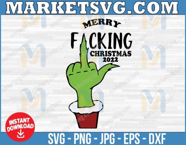Grinch Middle Finger Svg , Merry Fucking Christmas 2022 svg, Grinch Gesture, Funny Christmas SVG , PNG, DXF ,EPs Digital Download
