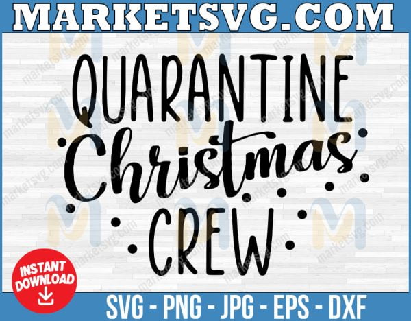Quarantine Christmas Crew, Christmas Holiday Decal Files, cut files for cricut, svg, png, dxf