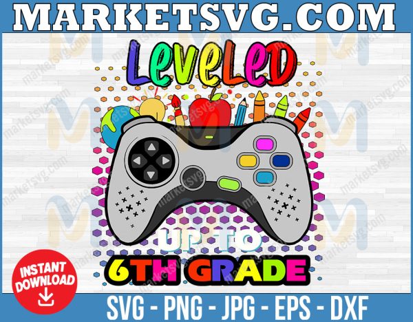 Leveled Up To 6th Grade svg, Back To School Svg, First Day Of School svg, School svg,  Pre-k Through 6th Grade svg, Digital Download