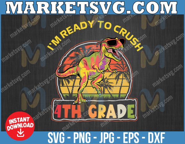 I'm Ready to Crush Fouth Grade Svg, Dinosaur Back to School Svg, First Day of School Svg, Cameo Cricut, Cut File, Silhouette, Cricut