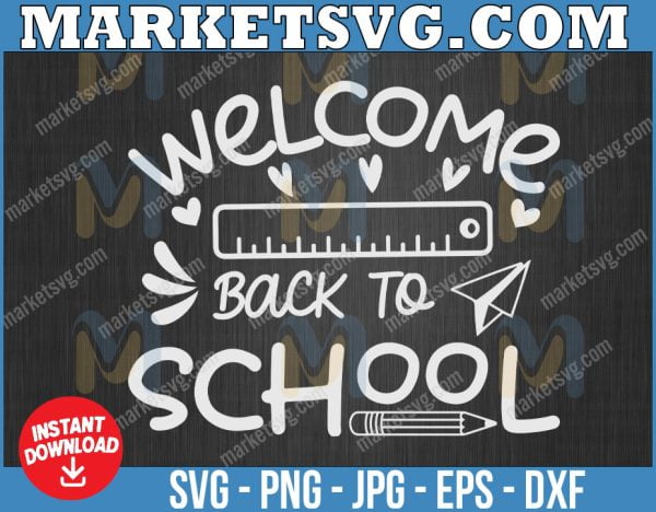 Welcome Back To School Svg, Back To School Svg, 1st Day Of School Shirt Svg, Png, Teacher or Student Design for Cricut, Silhouette