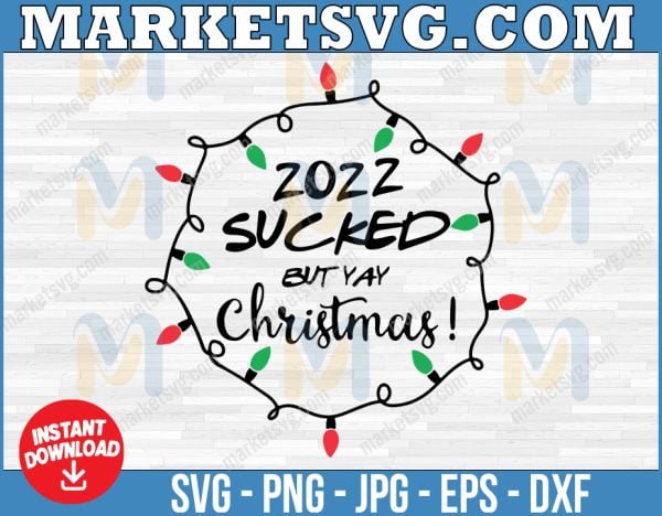 2022 Sucked but Yay Merry Christmas Svg, Christmas 2022 Svg, Christmas Ornament Svg, Christmas Svg,Christmas Lights SVG, Quarantine Svg