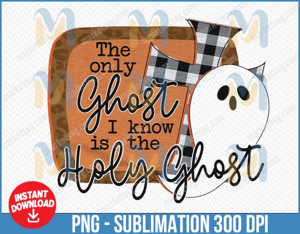 The Only Ghost I Know Is The Holy Ghost Halloween Png,  Halloween png, Spooky, Png, Dxf, Eps, Instant Download