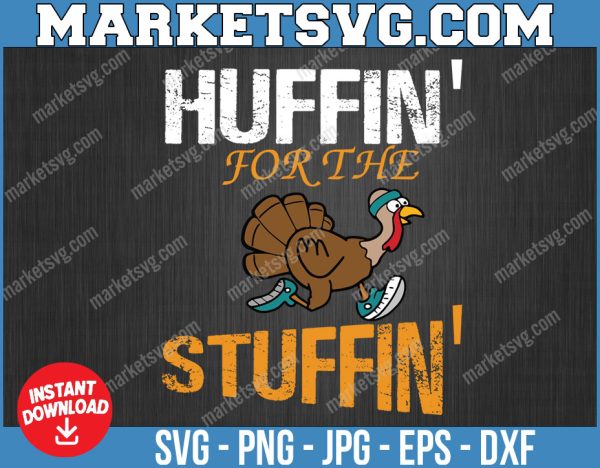 Turkey, Huffin' for the stuffin', Turkey Run, 5k, Race shirt, Thanksgiving, PNG, JPEG, Digital Download, T Shirt Design, Clip Art